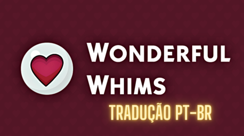 More information about "Tradução PT BR do Mod Wonderful Whims (2020)"