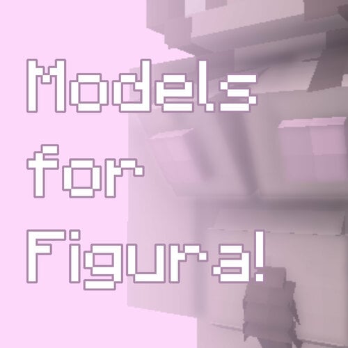 More information about "[Minecraft] Models for Figura!"
