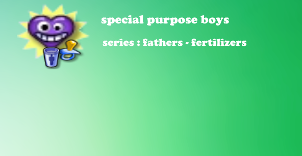 ?special purpose boys ( series : fathers - fertilizers )