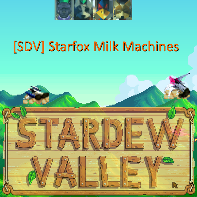 [SDV] Starfox Milk Machines