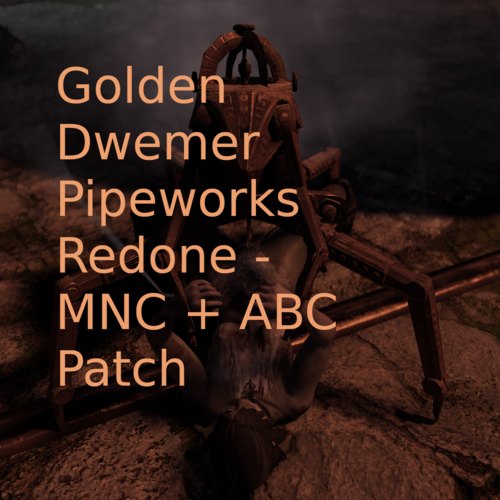 More information about "Golden Dwemer Pipeworks Redone - MNC+ABC Patch"