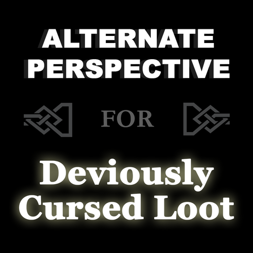 More information about "Alternate Perspective - Deviously Cursed Loot"