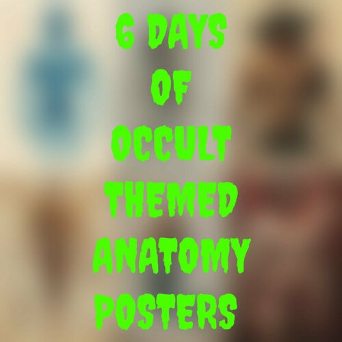 More information about "6 Days Of Occult Themed Anatomy Posters +"